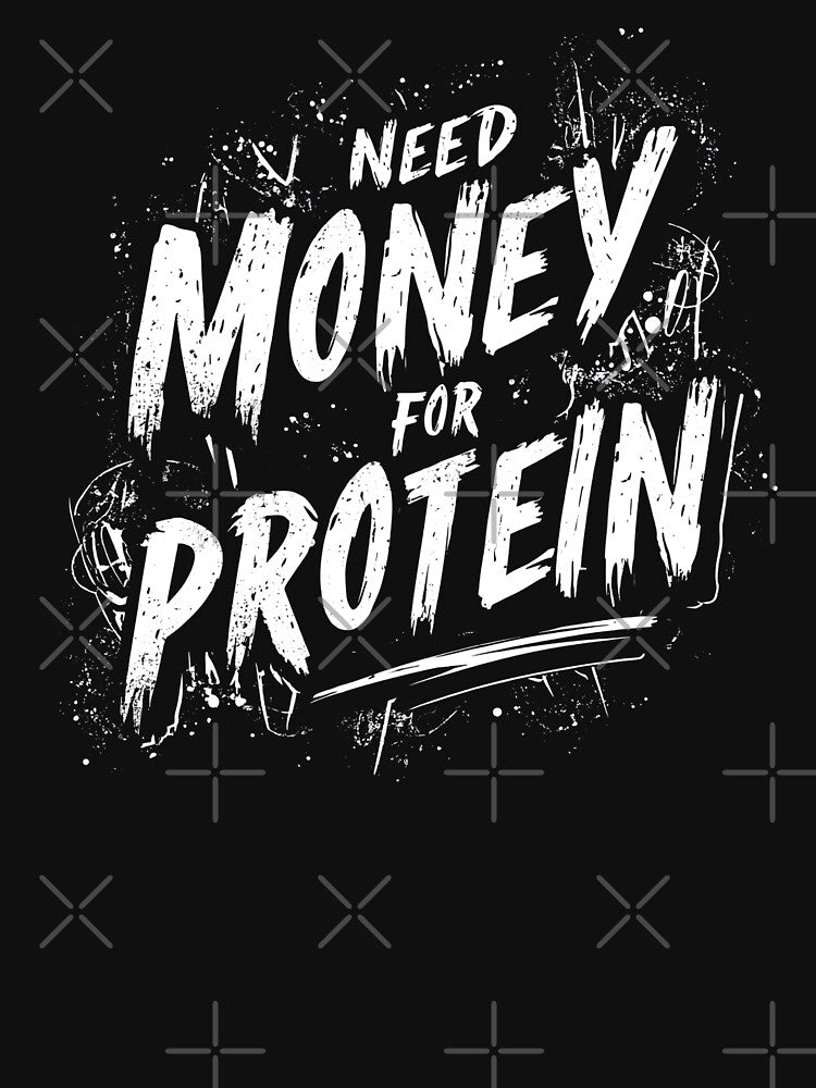 Need Money For Protein - Funny Gym Workout Quote by Cynora