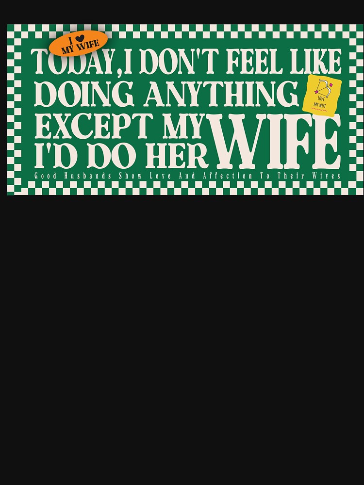 today,i don't feel like doing anything except my wife i'd do her by YaassDesign