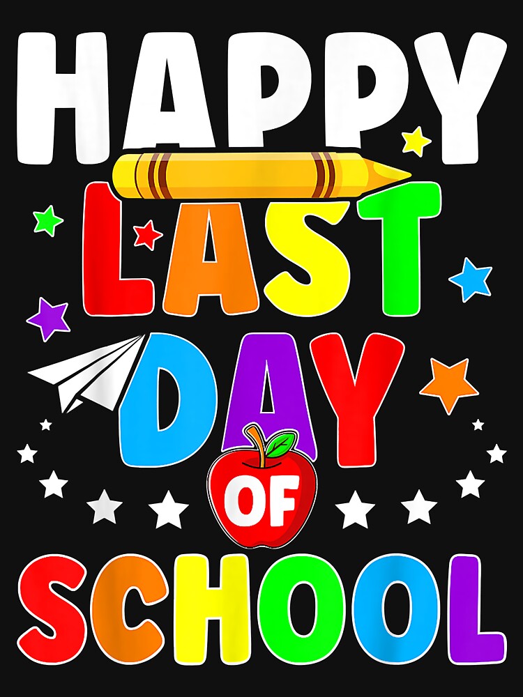 Happy Last Day Of School Shirt Graduation Teacher Students by AdrienDierckx