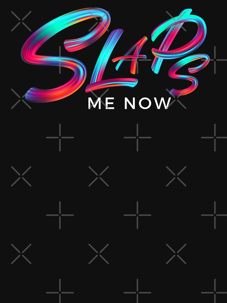 Slaps me now slang trend, funny quotes by WorlDigitalArts