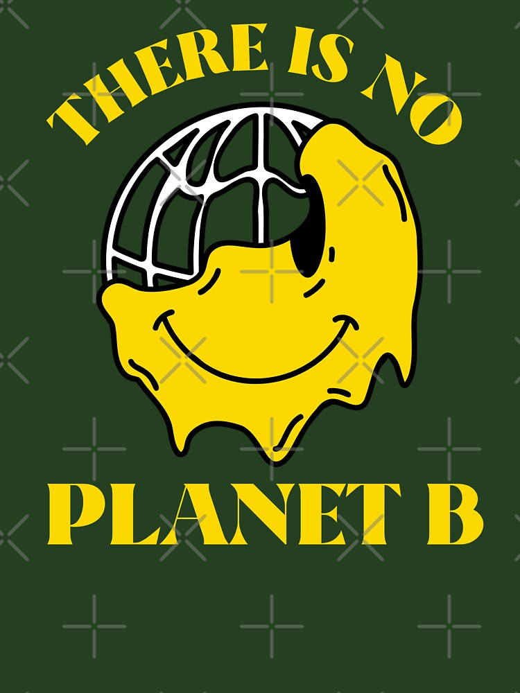 There Is No Planet B Earth Day by JooArtPrints  ★★★★★