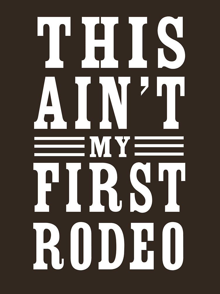 This ain't my first rodeo by artack