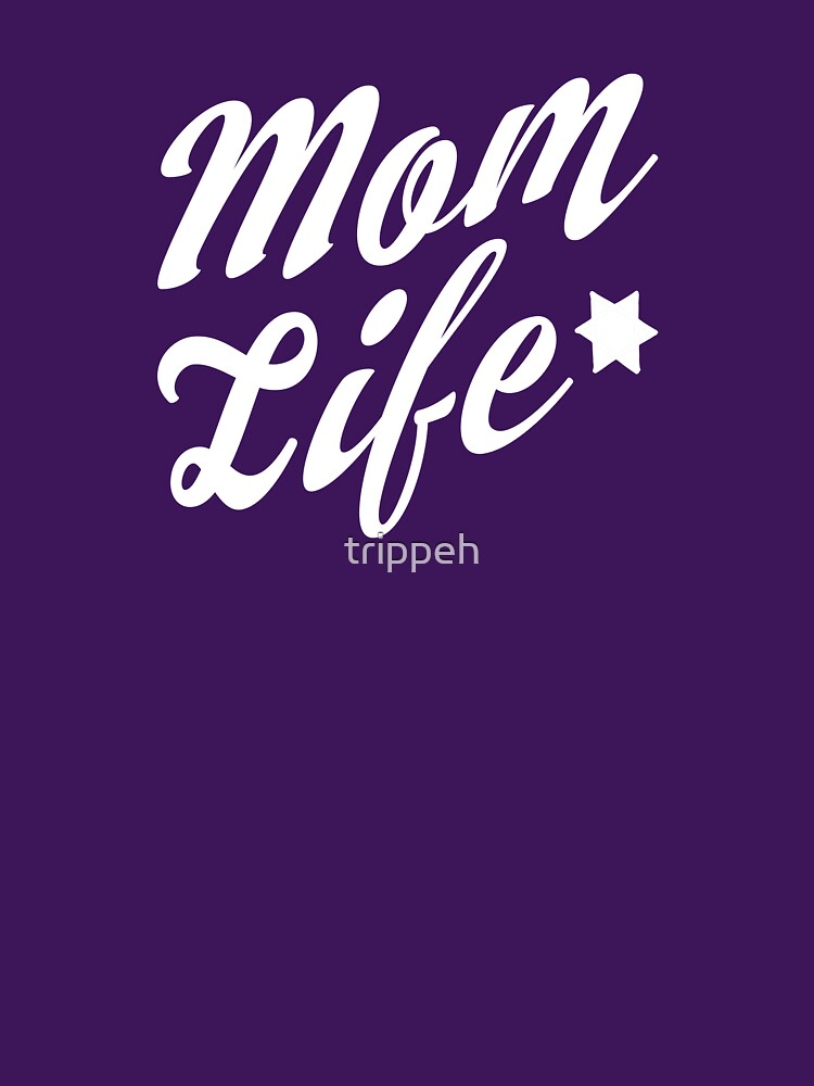 Mom Life Shirt by trippeh