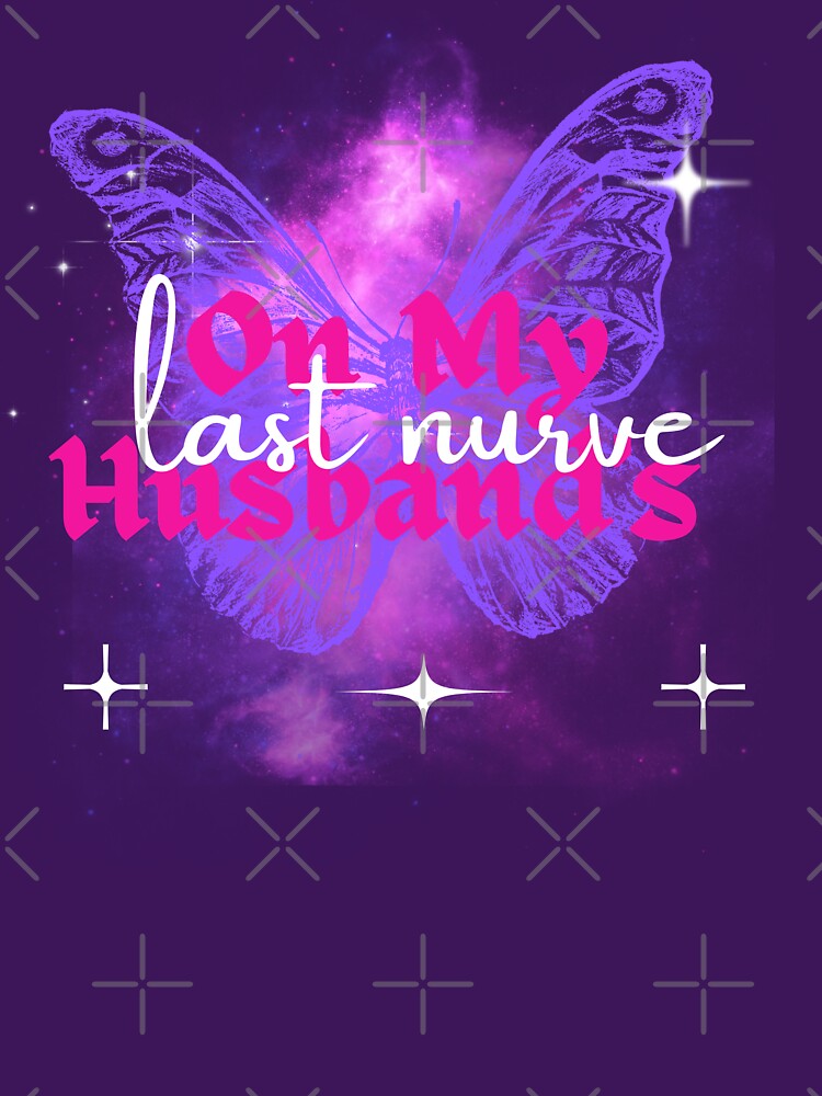On My Husband's Last Nerve Funny Wifelife Shirt, Honeymoon funny idea Classic T-Shirt by StoreSB