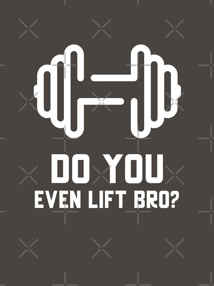 Do You Even Lift Bro? Funny Weightlifting by 74ninetees
