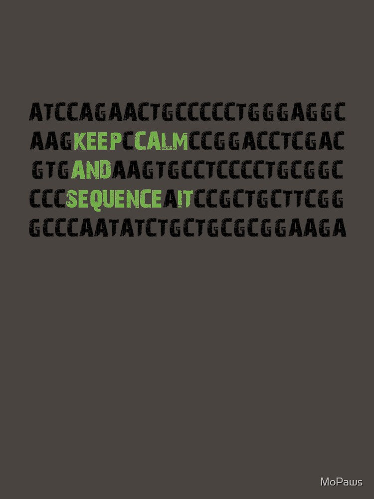 Keep Calm and Sequence It - Bioinformatics Genome DNA Green Black by MoPaws