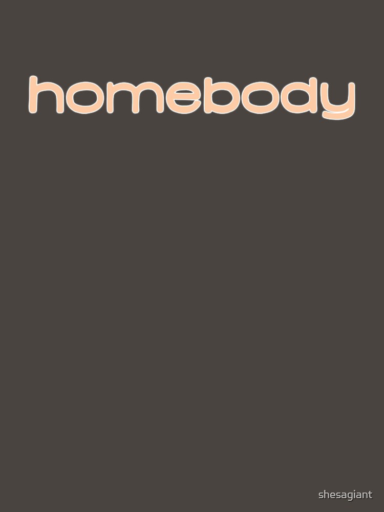 Homebody by shesagiant