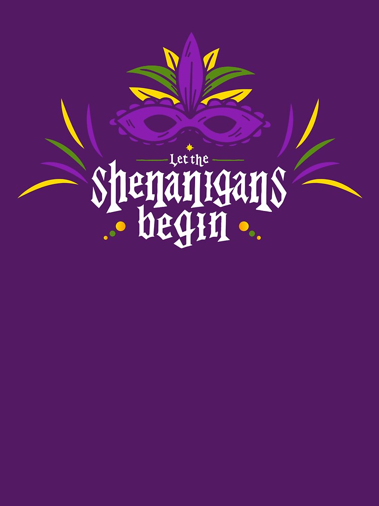 Let The Shenanigans Begin Mardi Gras by Wild-Co