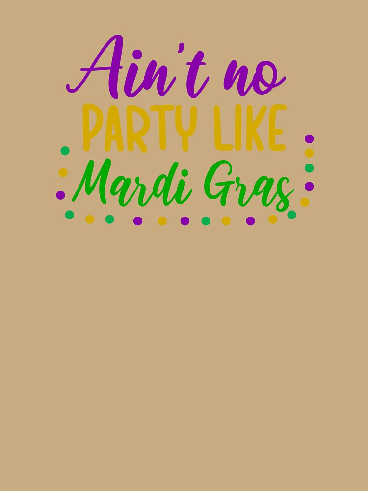 Ainnot no party like mardi gras by Spot Sweet