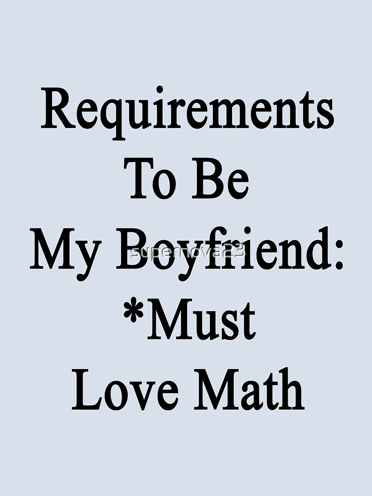 Requirements To Be My Boyfriend: *Must Love Math by supernova23