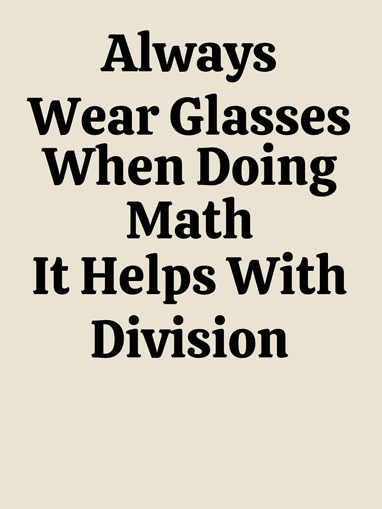 Always Wear Glasses When Doing Math It Helps With Division - Funny Math by usaworld