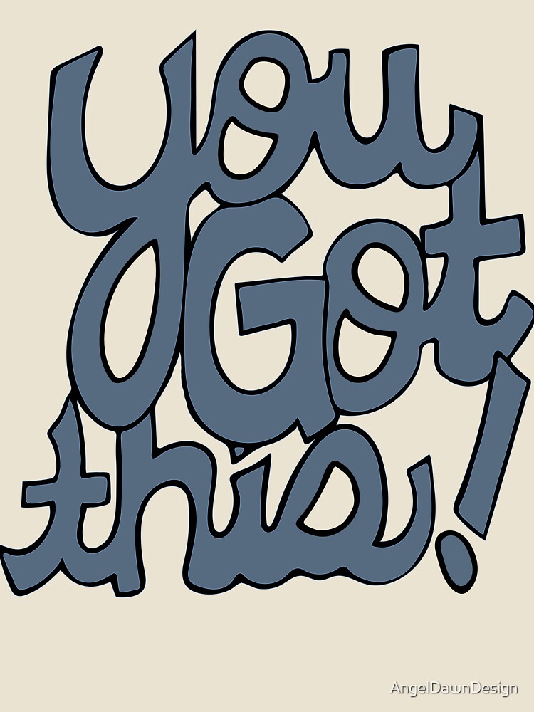 You Got This! Cursive positivity cartoon text art grey by AngelDawnDesign