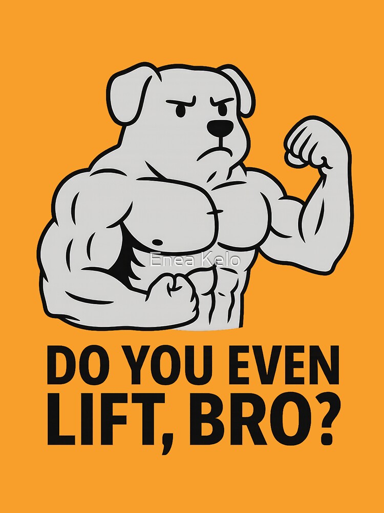 Do You Even Lift, Bro? – Buff Dog Flexing Funny Gym Meme Design by Enea Kelo