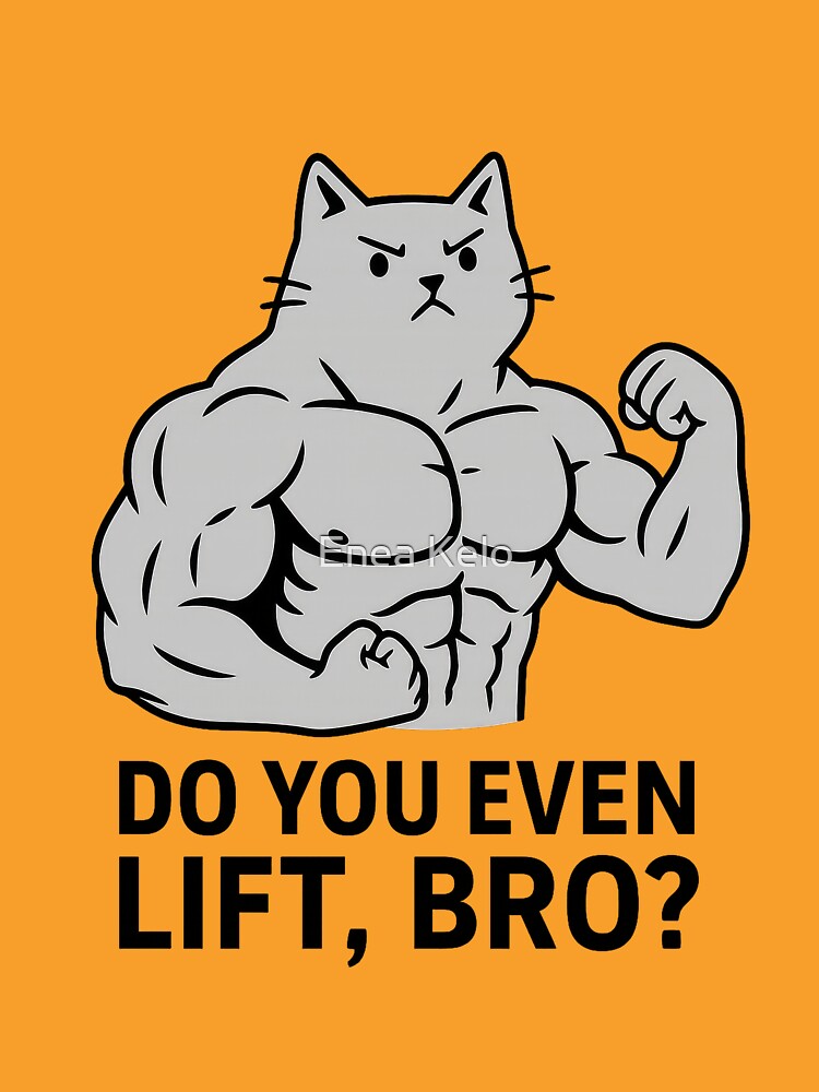 Do You Even Lift, Bro? – Buff Cat Flexing Funny Gym Meme Design by Enea Kelo