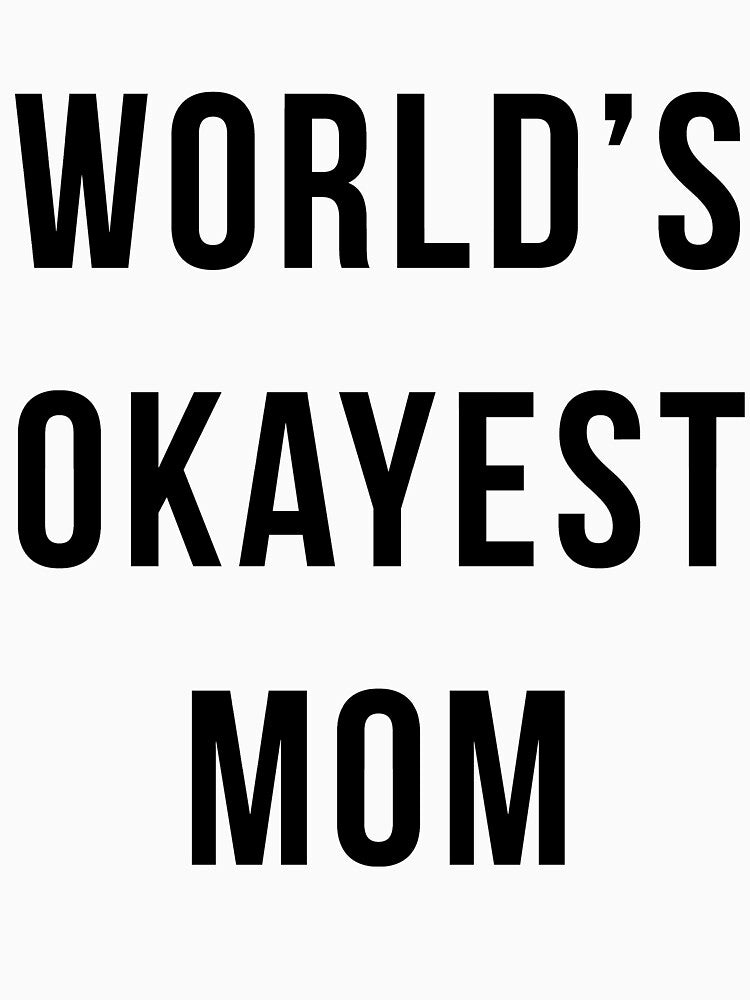 World's Okayest Mom by TrendJunky