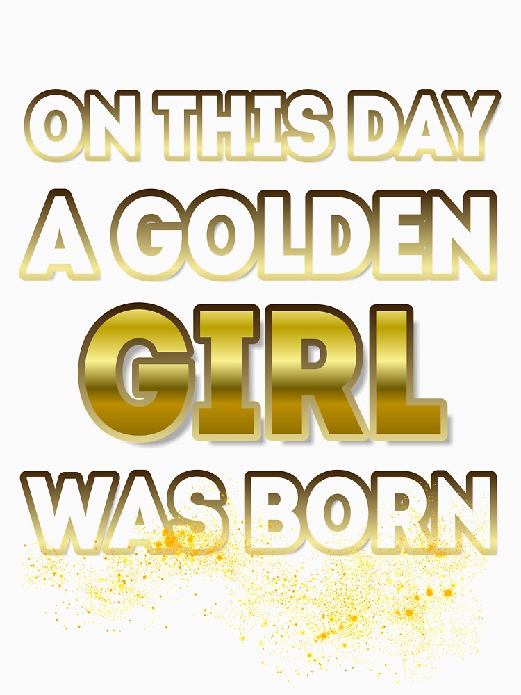 On This Day a Golden Girl Was Born by Reda678