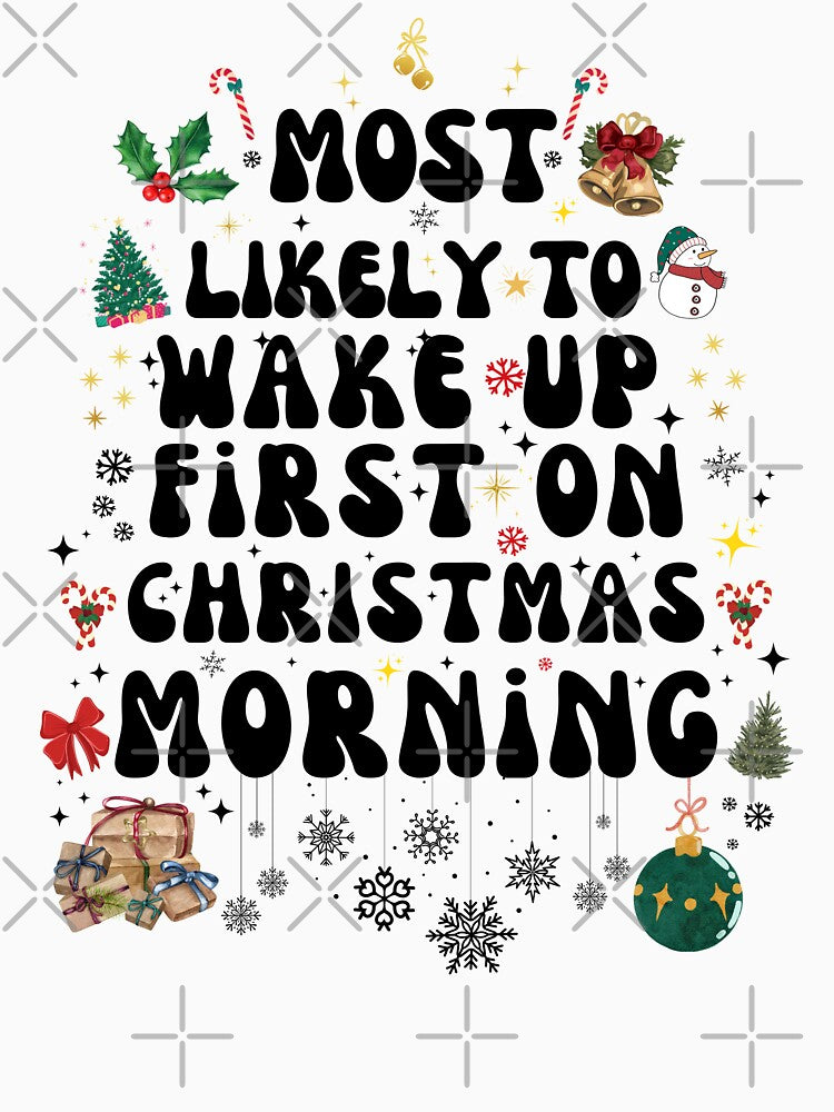 Funny 2023 Christmas, Most Likely To Wake Up First on Christmas Morning, Matching Xmas by TEB3A
