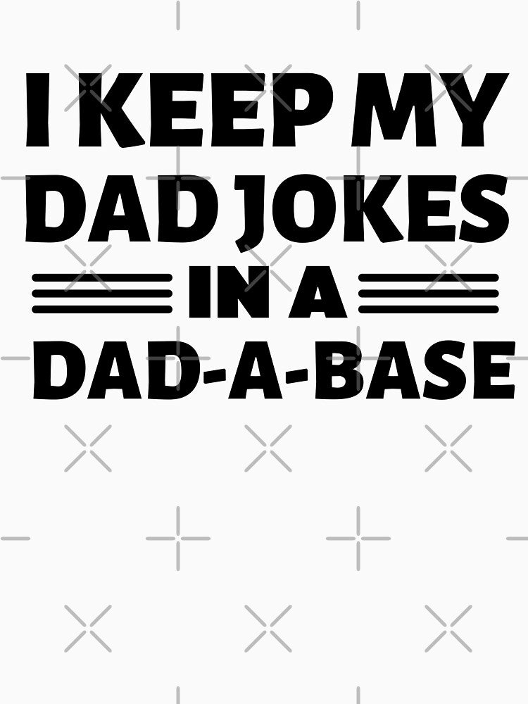 I Keep My Dad Jokes in a Dad-A-Base Funny father grandpa by MouDantArts
