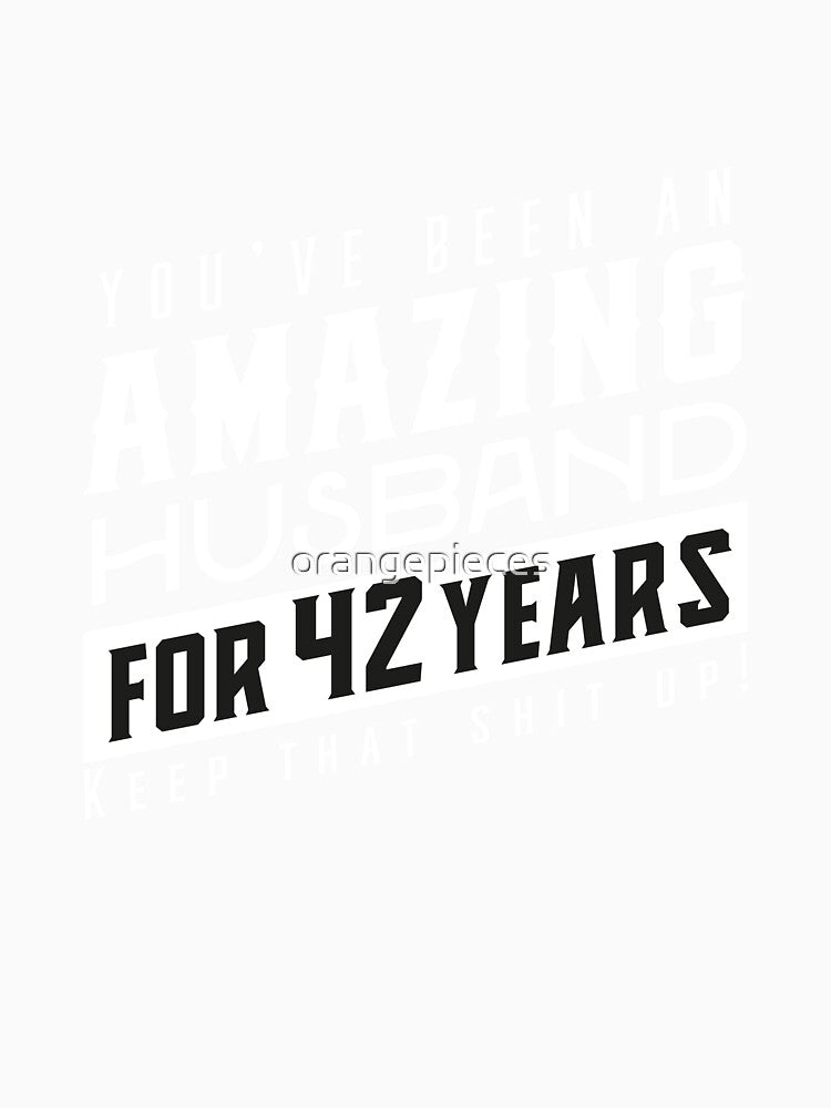 You’ve Been An Amazing Husband for 42 Years Keep That Shit Up, Wedding Anniversary Gift, Funny Anniversary Gift For Husband, Anniversary Gift For Husband by Orange Pieces