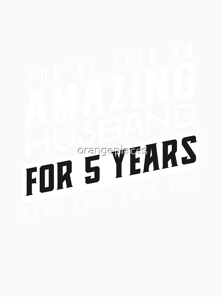 You’ve Been An Amazing Husband for 5 Years Keep That Shit Up, Wedding Anniversary Gift, Funny Anniversary Gift For Husband, Anniversary Gift For Husband by Orange Pieces