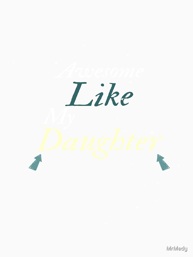 Awesome Like My Daughter by MrMedy