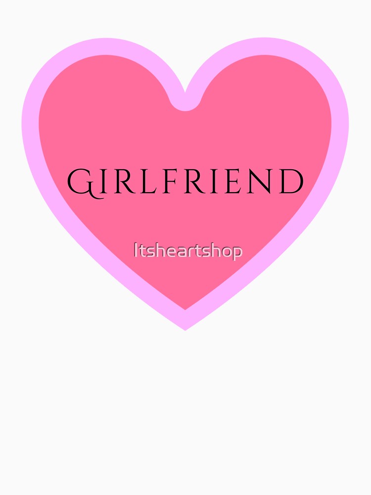I Heart Girlfriend by Itsheartshop