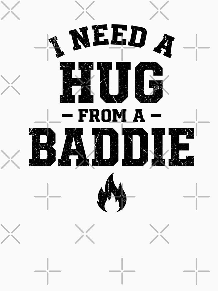 Collegiate I Need A Hug From A Baddie by InkImagination1