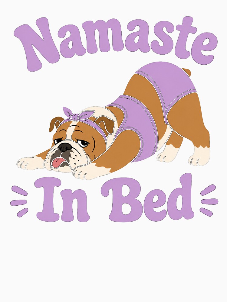Namaste In Bed Funny Yoga Bulldog by PlushFutura