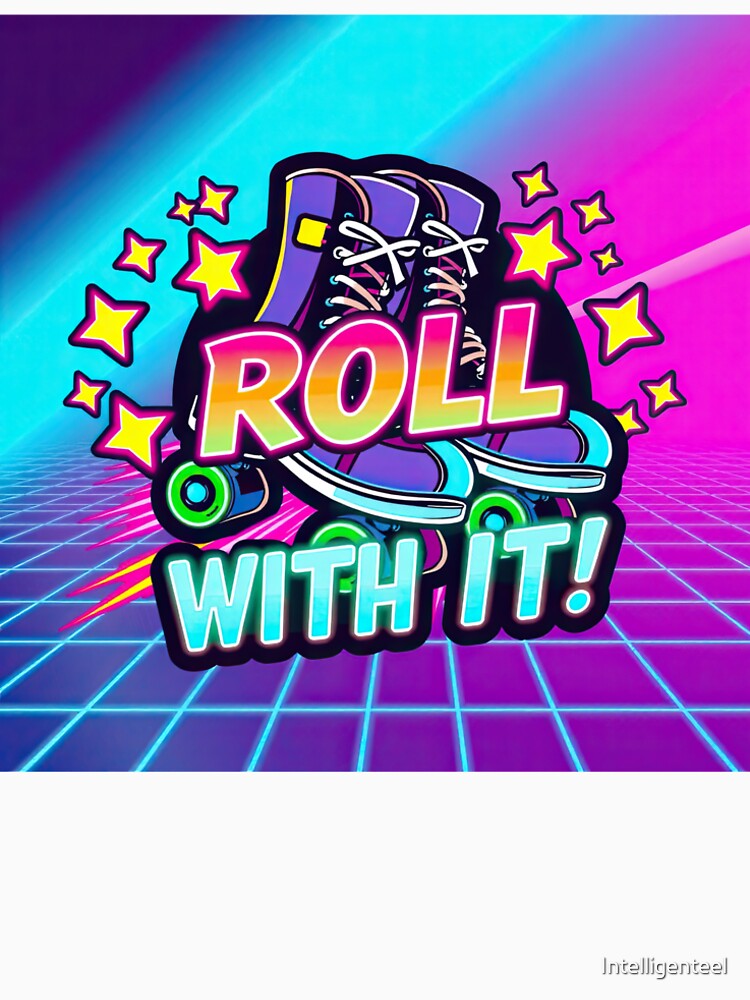 Roll With It - Retro Roller Skating Vibes by Intelligenteel