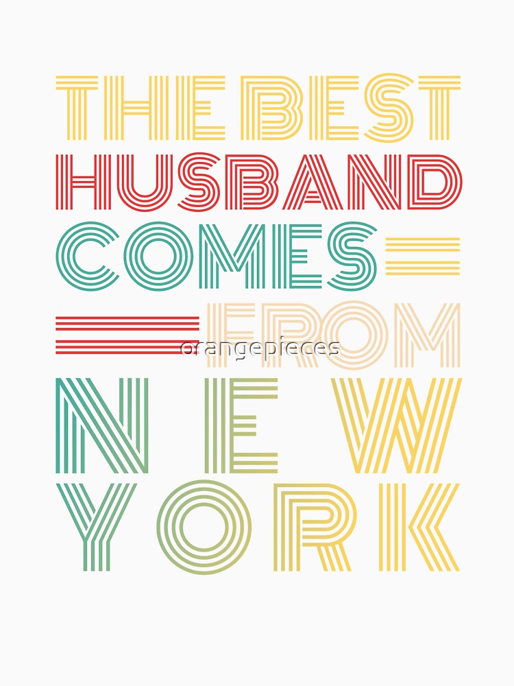 The Best Husband Comes From New York by Orange Pieces