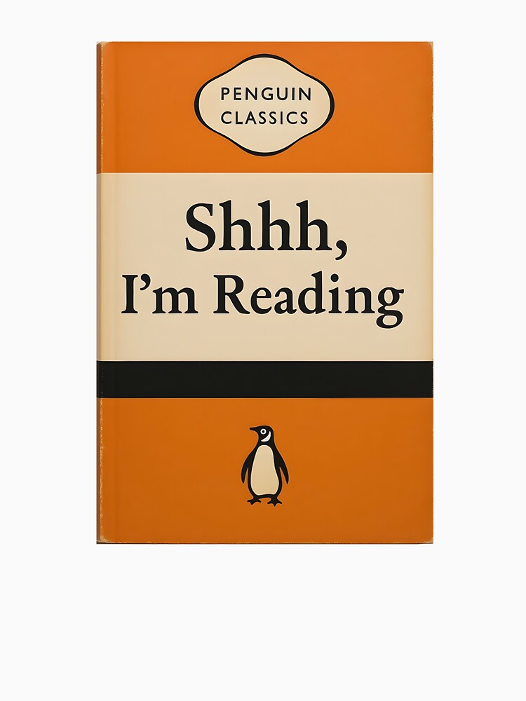 “Shhh, I’m Reading” - Penguins Classics Perfect for book lovers by PinnacleDesignHS