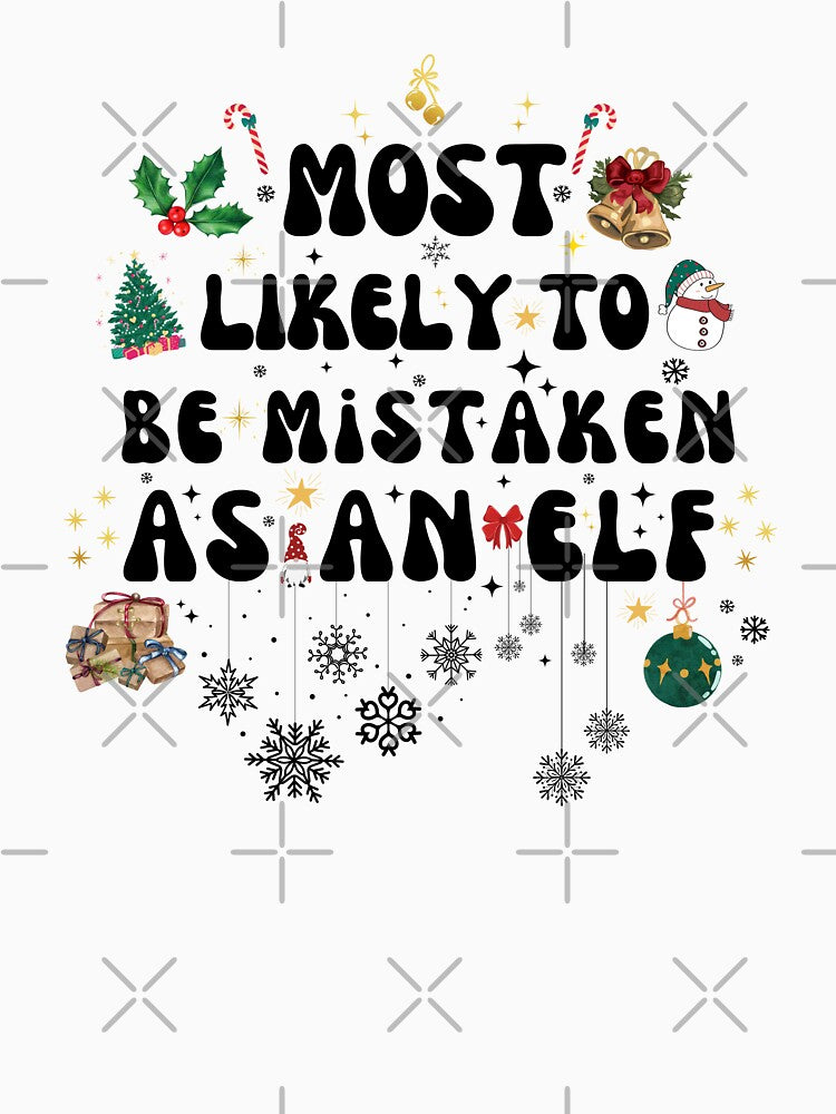 Funny Christma Elf, Most Likely To Be Mistaken As An Elf, Funny 2023 Chrismas Matching by TEB3A