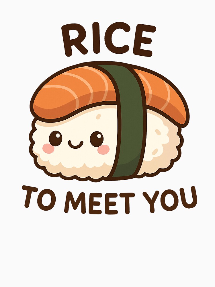 Rice to Meet You – Kawaii Sushi Pun by Dream Machine