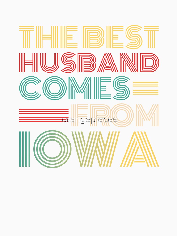 The Best Husband Comes From Iowa by Orange Pieces