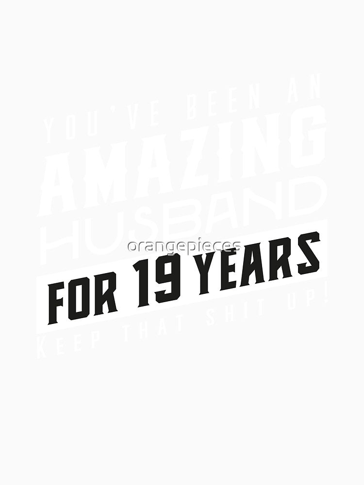 You’ve Been An Amazing Husband for 19 Years Keep That Shit Up, Wedding Anniversary Gift, Funny Anniversary Gift For Husband, Anniversary Gift For Husband by Orange Pieces