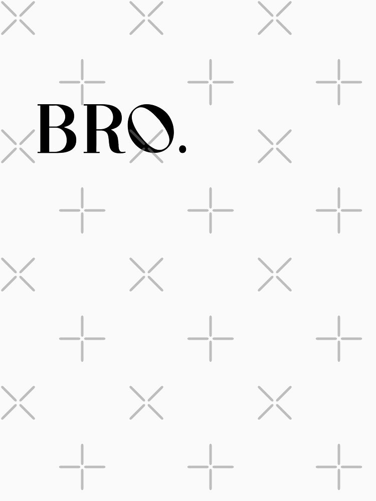 BRO. brother gift by Aymanclothings