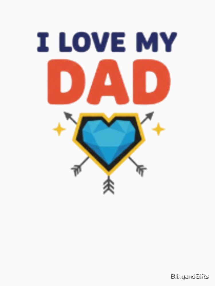 I love my Dad by BlingandGifts
