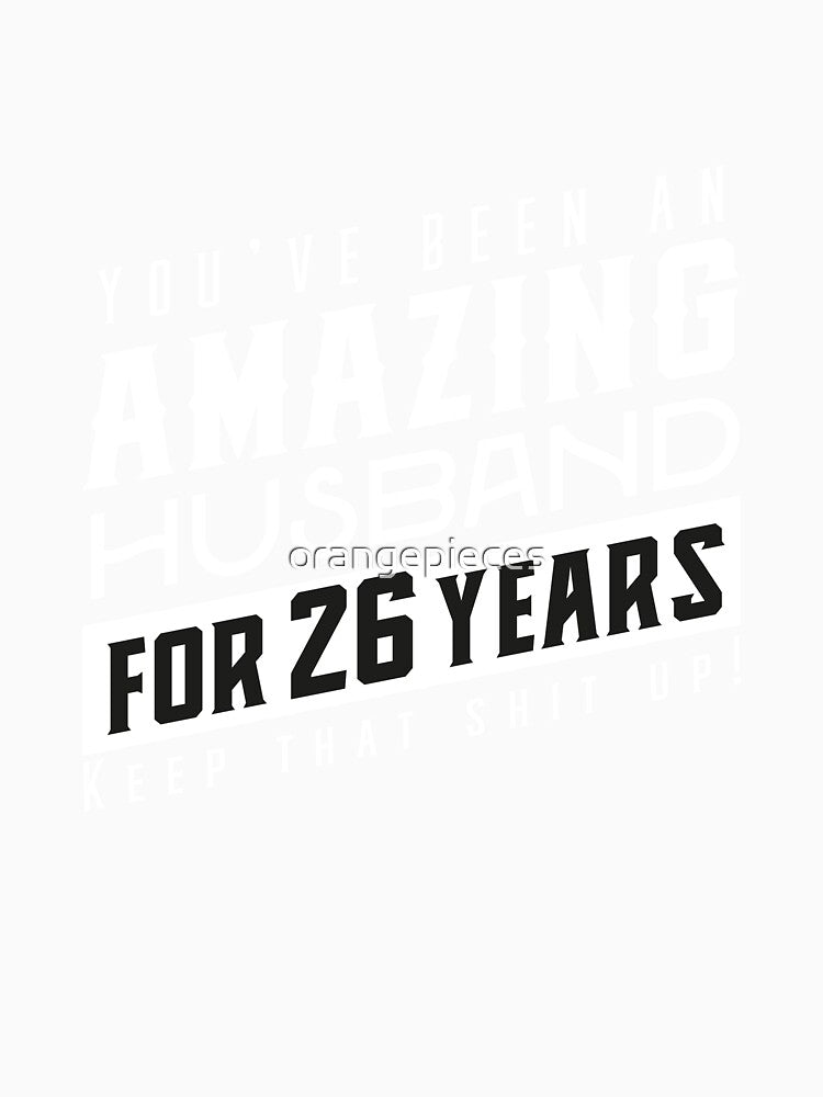You’ve Been An Amazing Husband for 26 Years Keep That Shit Up, Wedding Anniversary Gift, Funny Anniversary Gift For Husband, Anniversary Gift For Husband by Orange Pieces