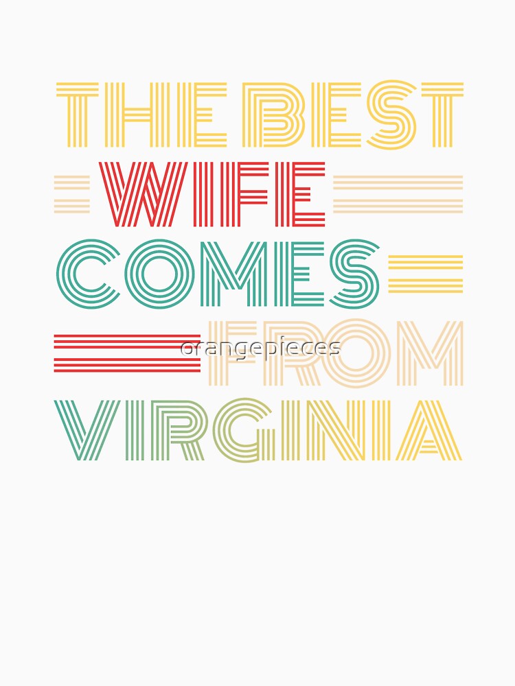 The Best Wife Comes From Virginia , Best gifts for her, Gift Idea To My Wonderful Wife by Orange Pieces
