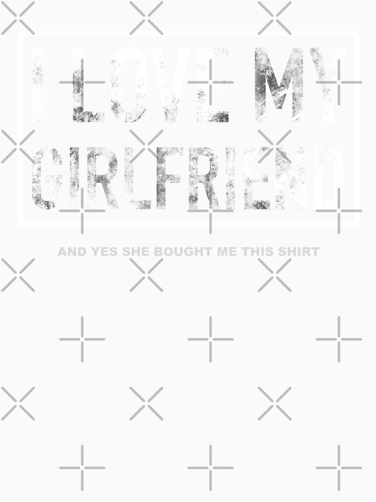 I Love My Girlfriend And Yes She Bought Me This shirt by Linery Brand