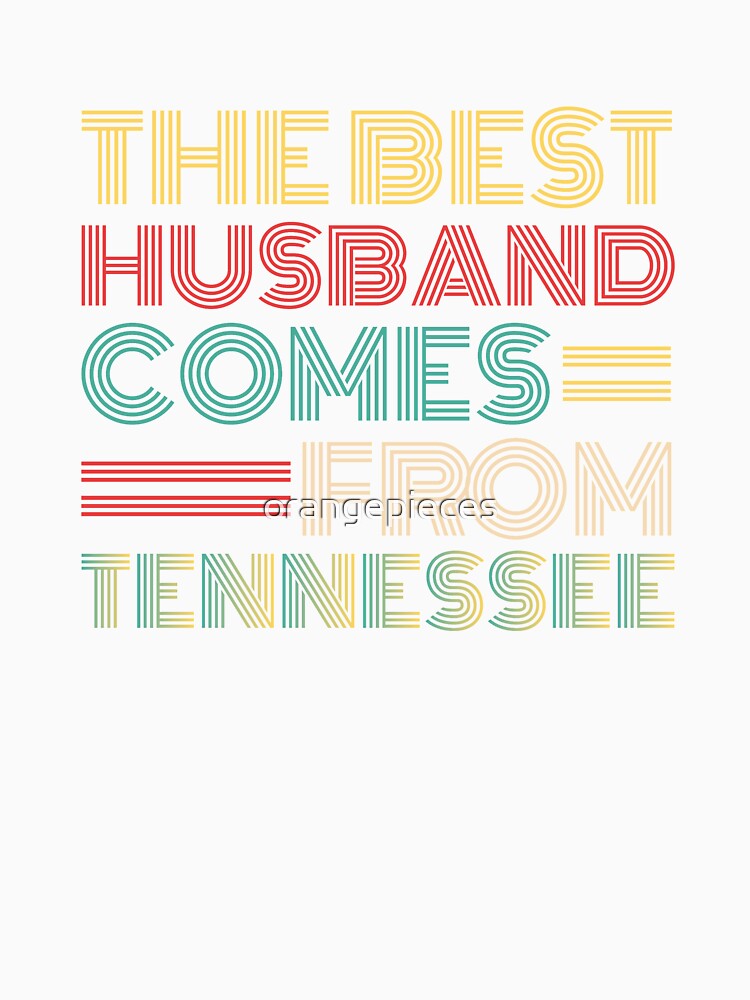 The Best Husband Comes From Tennessee by Orange Pieces
