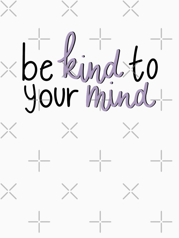 Be Kind to Your Mind by katiemy12