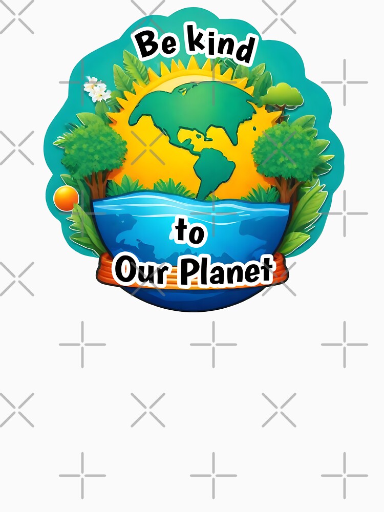 Be kind to Our Planet by Raluk