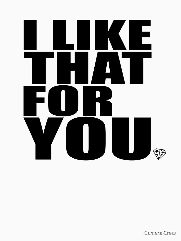 I Like That For You | Positive Minimalist Quote Design by Camera Crew