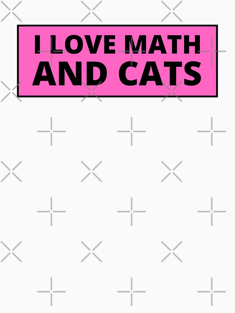 i love math and cats by TomorrowQuotes