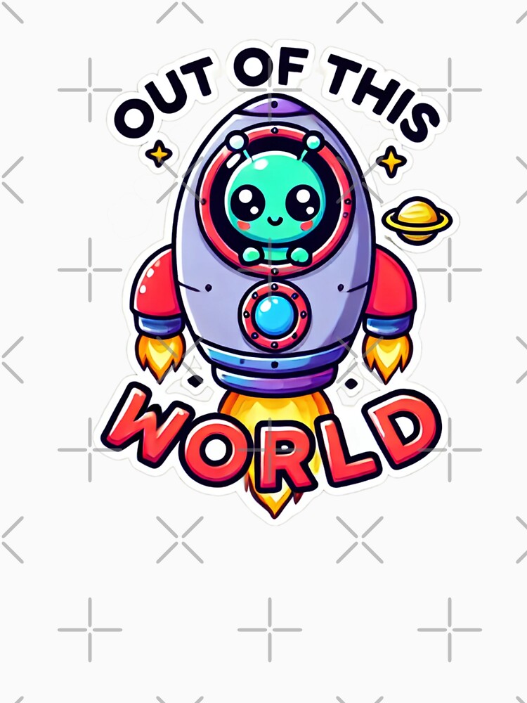 Rocket Ship with Cute Alien and 'Out of This World' Text by NattyGe
