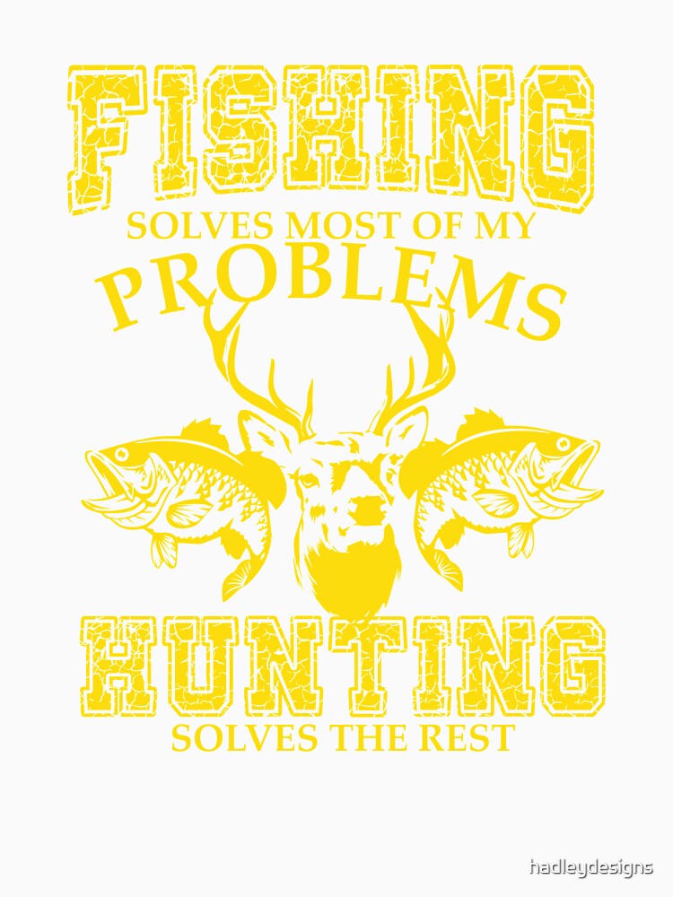 Fishing Solves Most of my Problems Hunting Solves the Rest combi by hadleydesigns