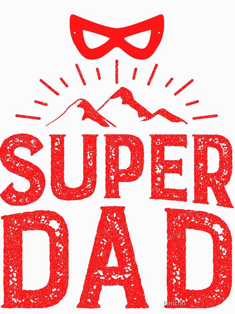 Super Dad Classic T-Shirt by bencho ⭐️⭐️⭐️⭐️⭐️