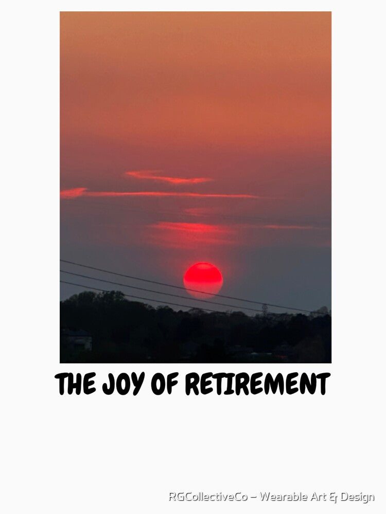 The Retirement Life= Joy by RGCollectiveCo – Wearable Art & Design