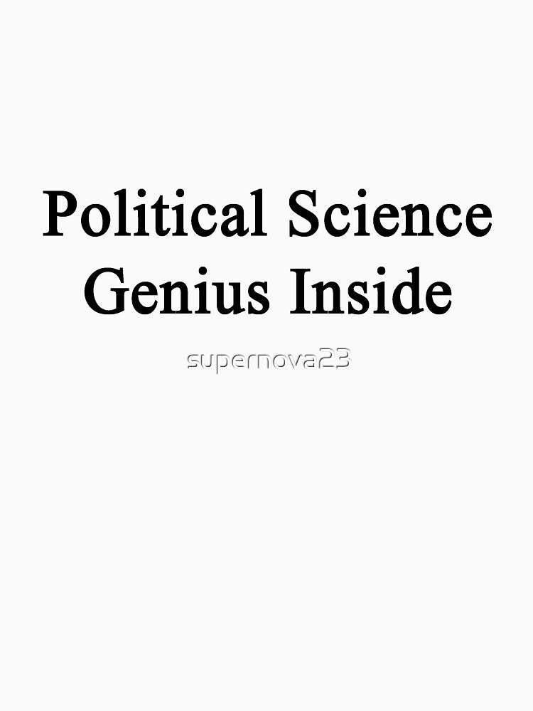 Political Science Genius Inside by supernova23